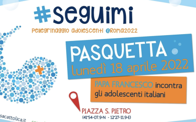 #Seguimi – Pellegrinaggio adolescenti Roma – 18 aprile 2022
